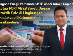 Dugaan Pungli Pembuatan KTP Capai Jutaan Rupiah, Ketua FORTABES Soroti Dugaan Praktik Calo di Lingkungan Disdukcapil Tasikmalaya